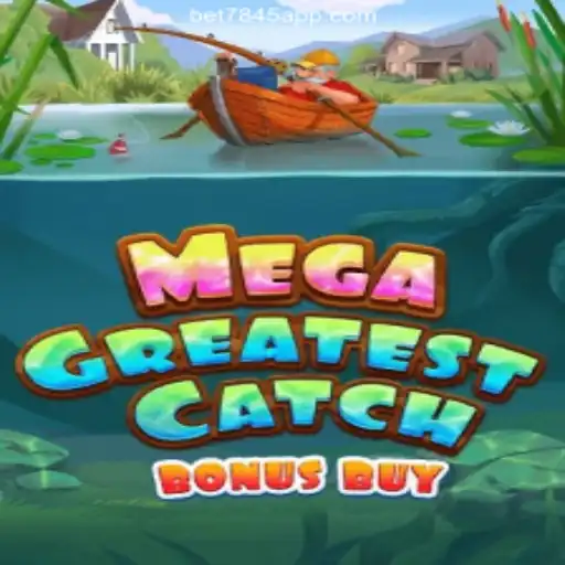MegaGreatestCatchBonusBuy: The Leading Online Slot Game on bet7845.com Platform